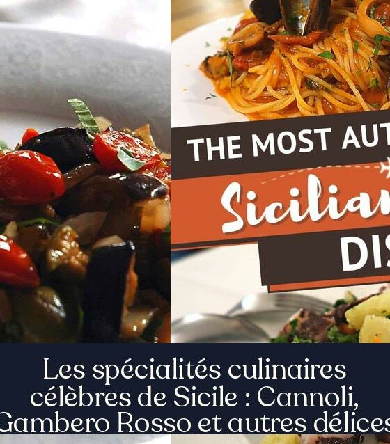 Les spécialités culinaires célèbres de Sicile : Cannoli, Gambero Rosso et autres délices