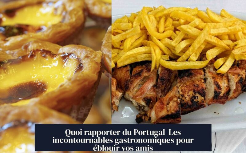 Quoi rapporter du Portugal Les incontournables gastronomiques pour éblouir vos amis