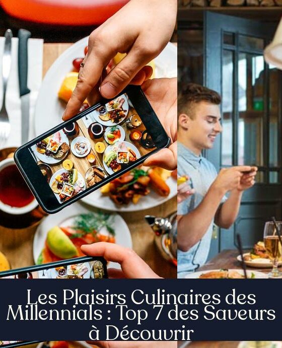 Les Plaisirs Culinaires des Millennials : Top 7 des Saveurs à Découvrir