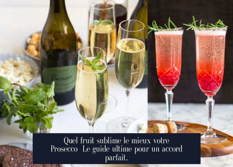 Quel fruit sublime le mieux votre Prosecco Le guide ultime pour un accord parfait.
