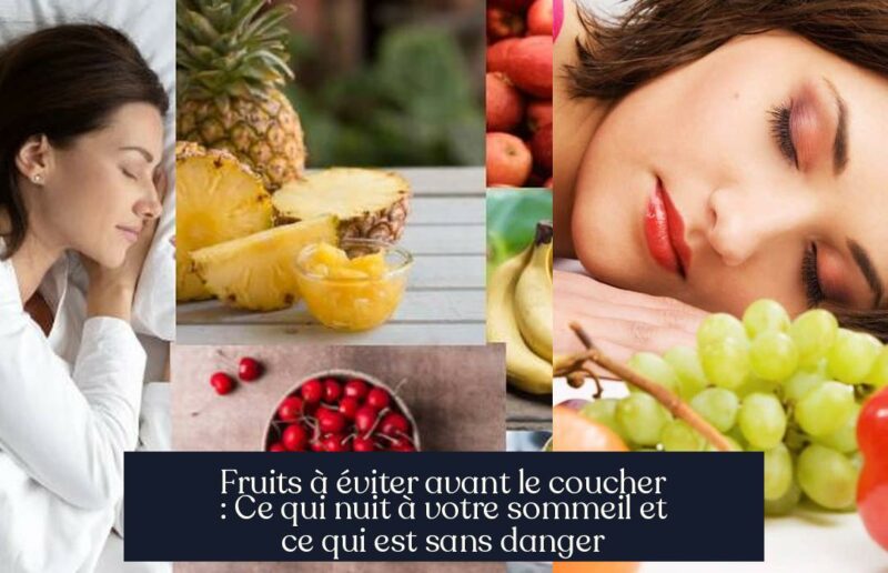 Fruits à éviter avant le coucher : Ce qui nuit à votre sommeil et ce qui est sans danger