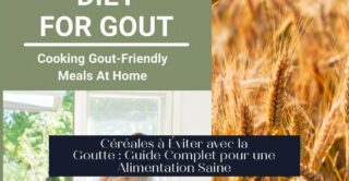 Céréales à Éviter avec la Goutte : Guide Complet pour une Alimentation Saine