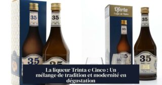 La liqueur Trinta e Cinco : Un mélange de tradition et modernité en dégustation