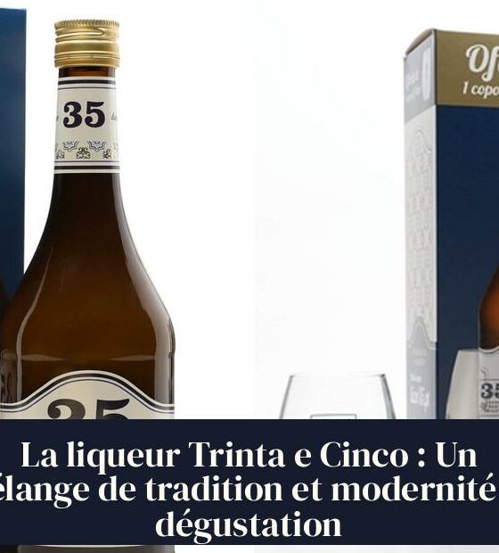 La liqueur Trinta e Cinco : Un mélange de tradition et modernité en dégustation