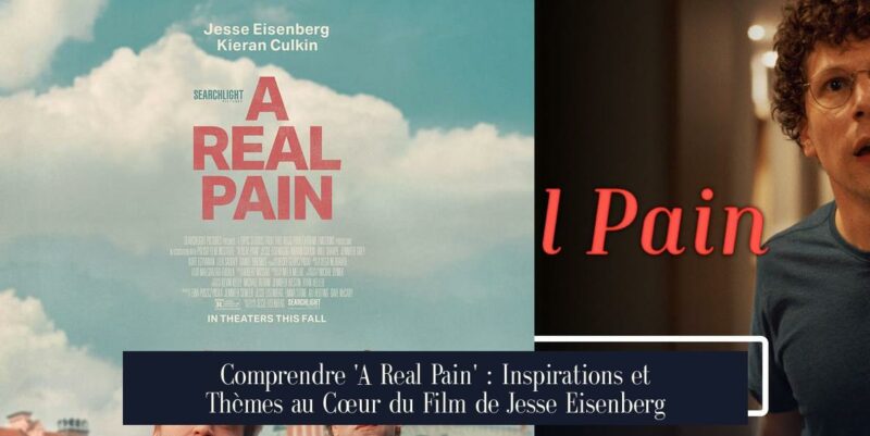 Comprendre 'A Real Pain' : Inspirations et Thèmes au Cœur du Film de Jesse Eisenberg