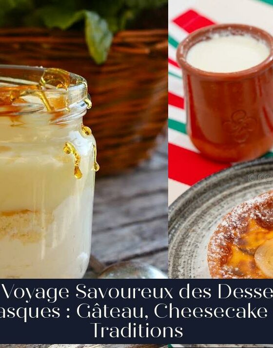 Le Voyage Savoureux des Desserts Basques : Gâteau, Cheesecake et Traditions