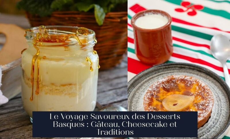 Le Voyage Savoureux des Desserts Basques : Gâteau, Cheesecake et Traditions