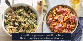 La recette de pâtes au prosciutto de Bella Hadid : ingrédients et astuces culinaires