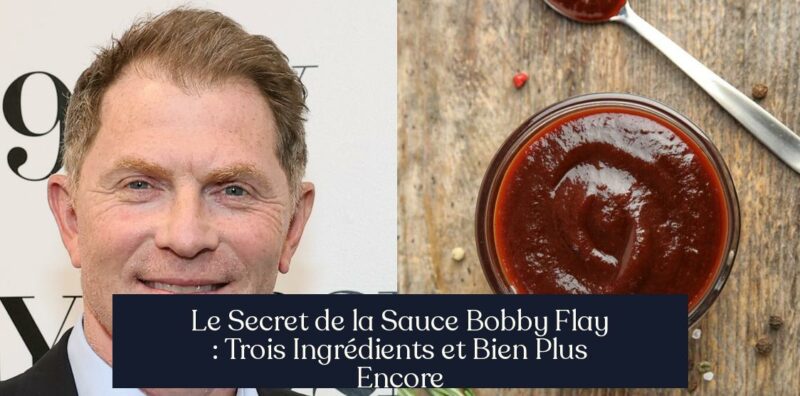 Le Secret de la Sauce Bobby Flay : Trois Ingrédients et Bien Plus Encore