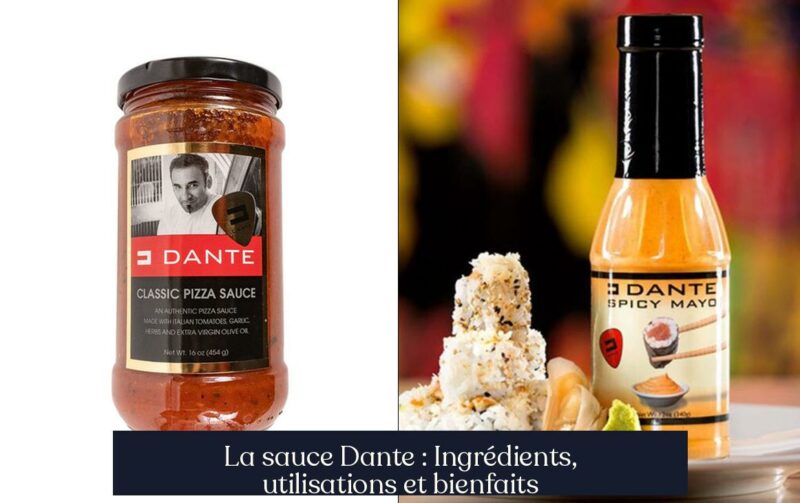 La sauce Dante : Ingrédients, utilisations et bienfaits