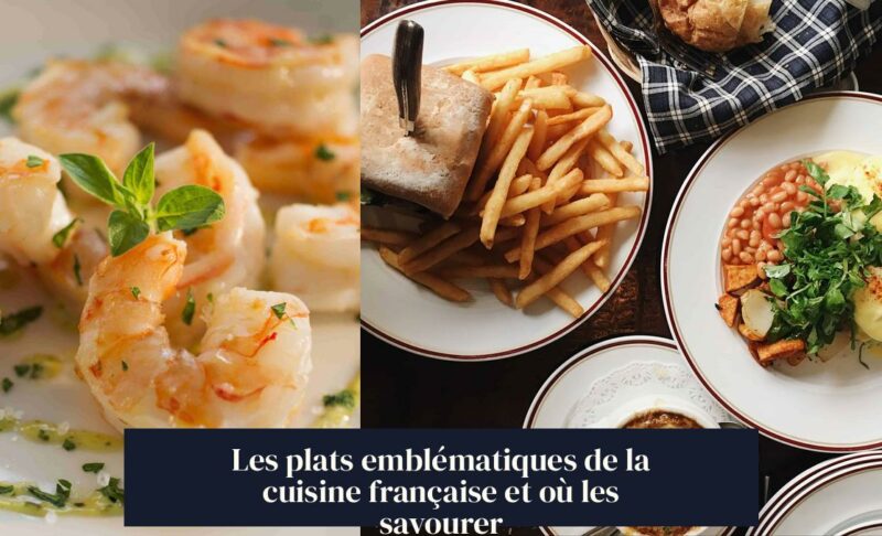 Les plats emblématiques de la cuisine française et où les savourer