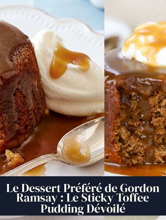 Le Dessert Préféré de Gordon Ramsay : Le Sticky Toffee Pudding Dévoilé