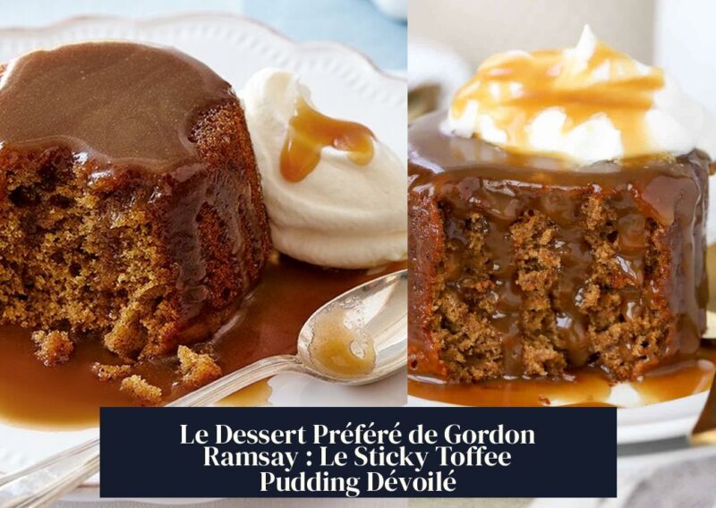 Le Dessert Préféré de Gordon Ramsay : Le Sticky Toffee Pudding Dévoilé