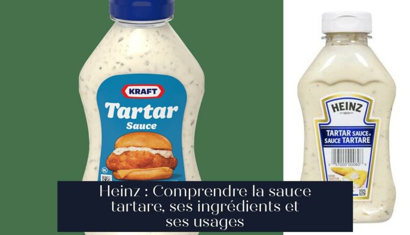 Heinz : Comprendre la sauce tartare, ses ingrédients et ses usages