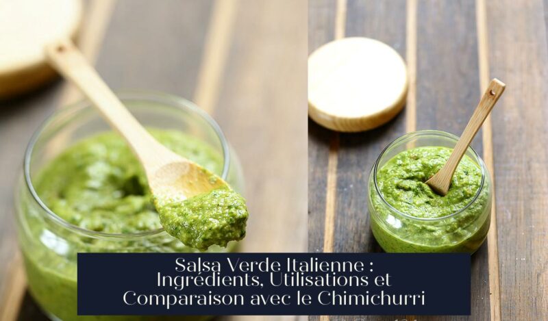 Salsa Verde Italienne : Ingrédients, Utilisations et Comparaison avec le Chimichurri