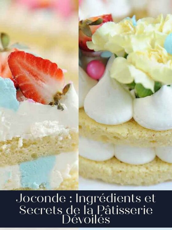 Joconde : Ingrédients et Secrets de la Pâtisserie Dévoilés