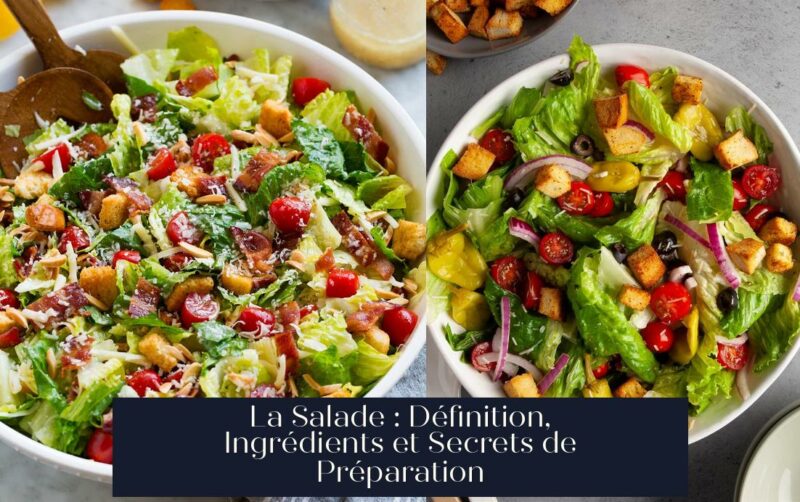 La Salade : Définition, Ingrédients et Secrets de Préparation