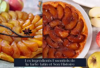 Les Ingrédients Essentiels de la Tarte Tatin et Son Histoire