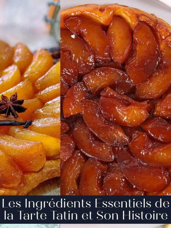Les Ingrédients Essentiels de la Tarte Tatin et Son Histoire