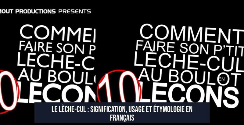 Le Lèche-Cul : Signification, Usage et Étymologie en Français