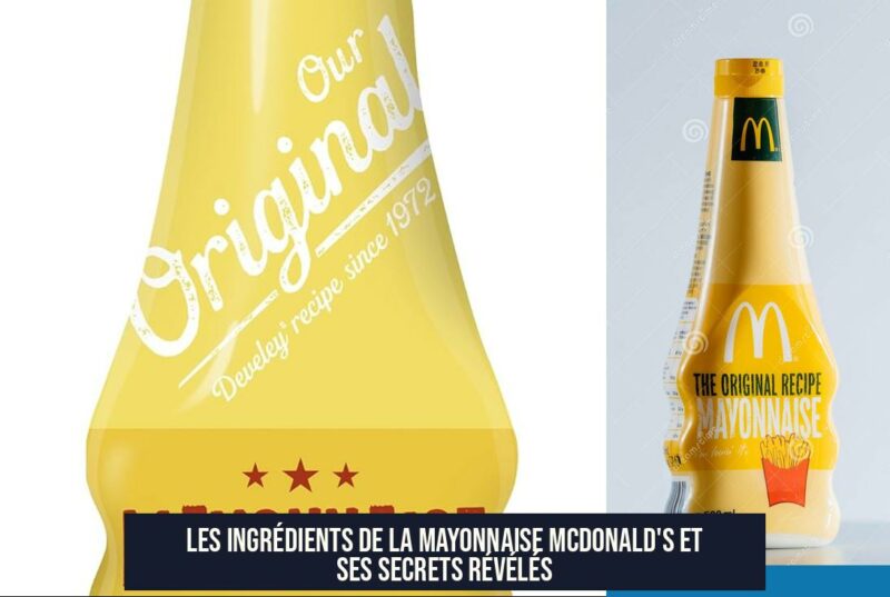 Les ingrédients de la mayonnaise McDonald's et ses secrets révélés