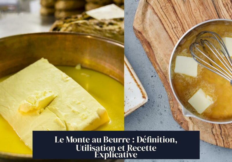 Le Monte au Beurre : Définition, Utilisation et Recette Explicative