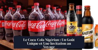 Le Coca-Cola Nigérian : Un Goût Unique et Une Invitation au Voyage