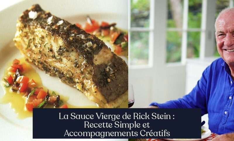 La Sauce Vierge de Rick Stein : Recette Simple et Accompagnements Créatifs