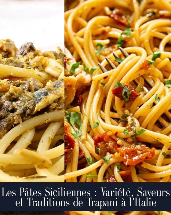 Les Pâtes Siciliennes : Variété, Saveurs et Traditions de Trapani à l'Italie