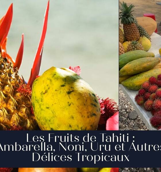 Les Fruits de Tahiti : Ambarella, Noni, Uru et Autres Délices Tropicaux