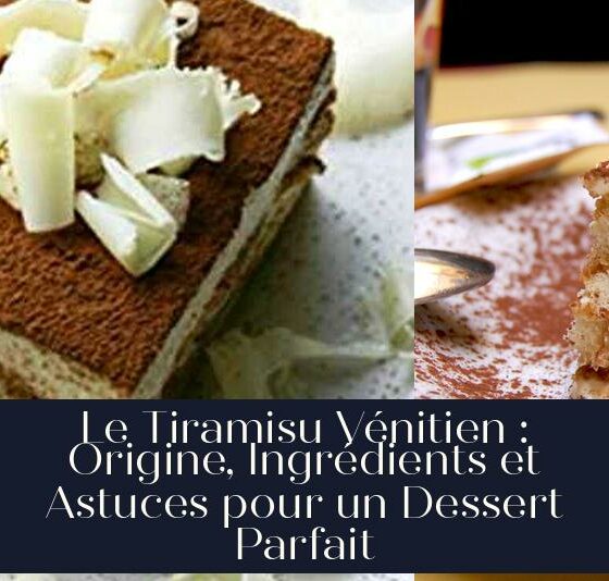 Le Tiramisu Vénitien : Origine, Ingrédients et Astuces pour un Dessert Parfait