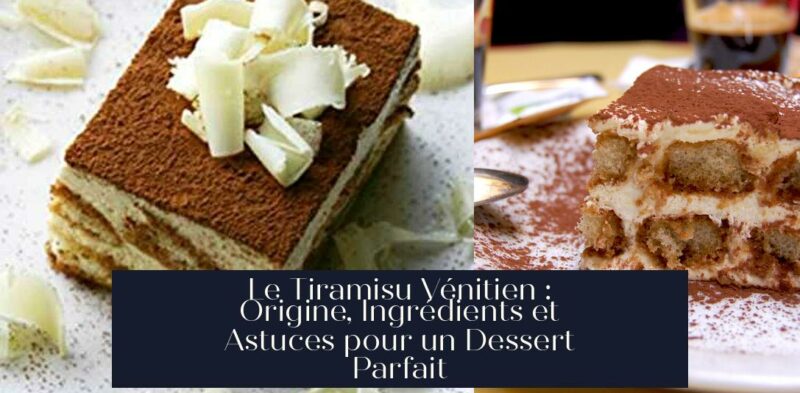 Le Tiramisu Vénitien : Origine, Ingrédients et Astuces pour un Dessert Parfait