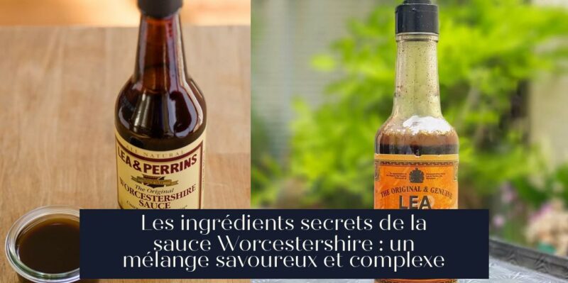 Les ingrédients secrets de la sauce Worcestershire : un mélange savoureux et complexe