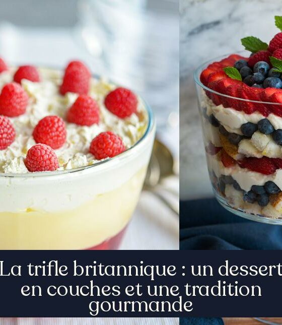 La trifle britannique : un dessert en couches et une tradition gourmande