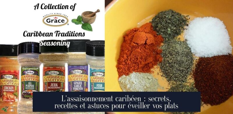 L'assaisonnement caribéen : secrets, recettes et astuces pour éveiller vos plats