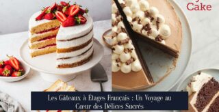 Les Gâteaux à Étages Français : Un Voyage au Cœur des Délices Sucrés