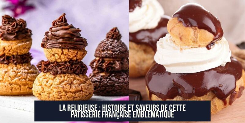 La religieuse : Histoire et saveurs de cette pâtisserie française emblématique
