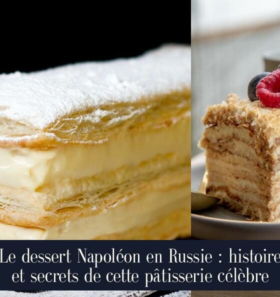 Le dessert Napoléon en Russie : histoire et secrets de cette pâtisserie célèbre