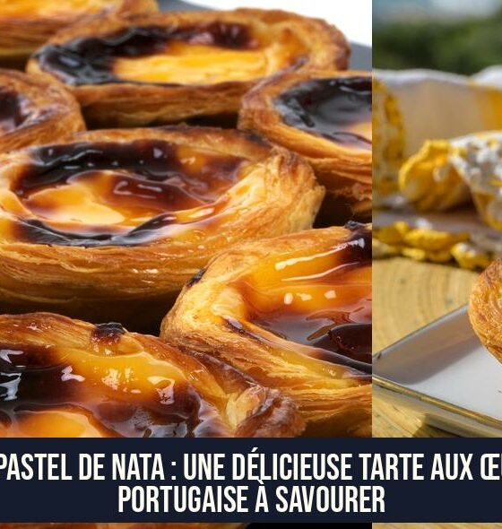 Le Pastel de Nata : une délicieuse tarte aux œufs portugaise à savourer