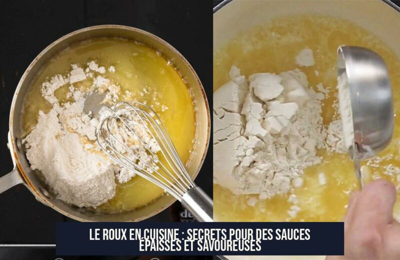 Le Roux en Cuisine : Secrets pour des Sauces Épaisses et Savoureuses