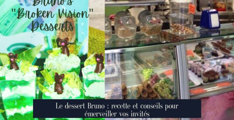 Le dessert Bruno : recette et conseils pour émerveiller vos invités