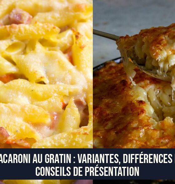 Macaroni au gratin : variantes, différences et conseils de présentation