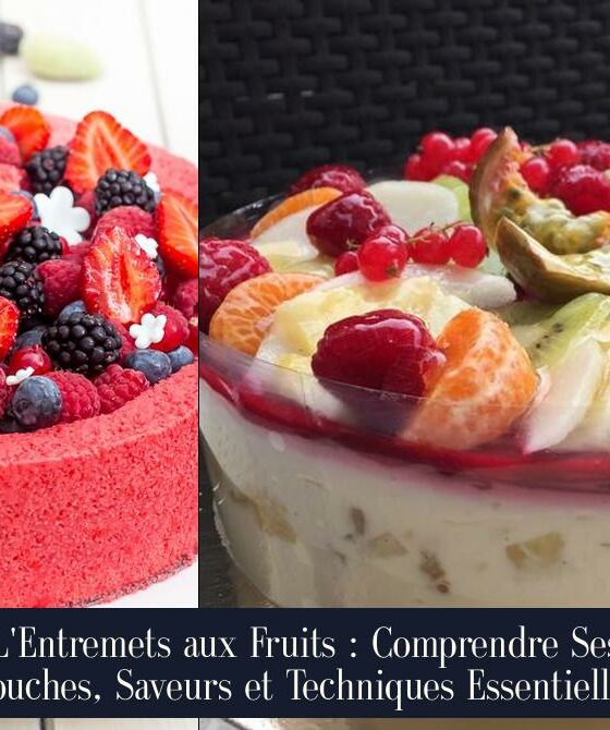 L'Entremets aux Fruits : Comprendre Ses Couches, Saveurs et Techniques Essentielles