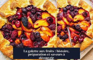 La galette aux fruits : histoire, préparation et saveurs à découvrir