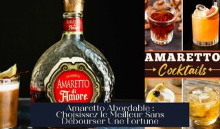 Amaretto Abordable : Choisissez le Meilleur Sans Débourser Une Fortune