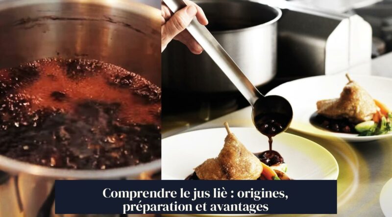 Comprendre le jus liè : origines, préparation et avantages