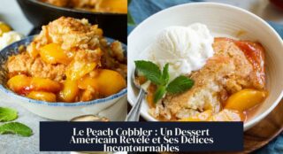 Le Peach Cobbler : Un Dessert Américain Révélé et Ses Délices Incontournables