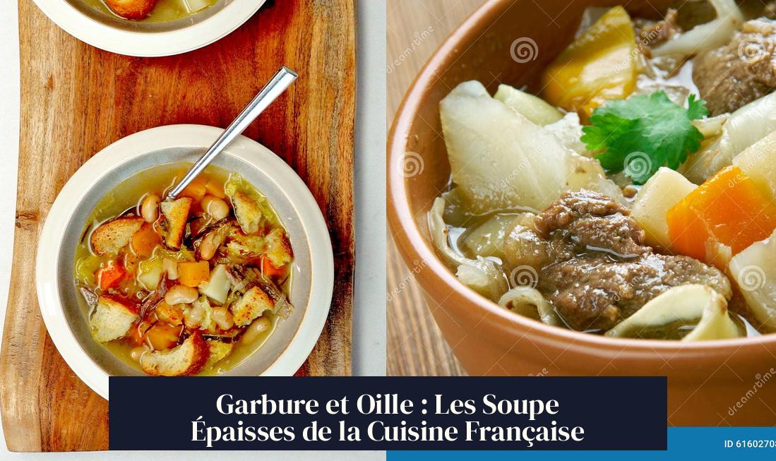Garbure et Oille : Les Soupe Épaisses de la Cuisine Française