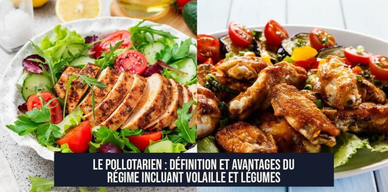Le pollotarien : définition et avantages du régime incluant volaille et légumes