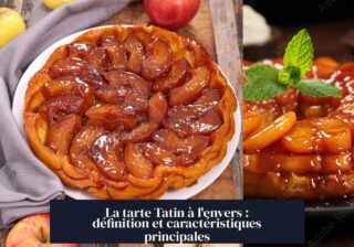 La tarte Tatin à l'envers : définition et caractéristiques principales